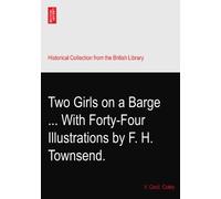 Two Girls on a Barge ... With Forty-Four Illustrations by F. H. Townsend.