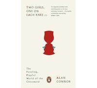 Two Girls, One on Each Knee: The Puzzling, Playful World of the Crossword by Connor, Alan (June 5, 2014) Paperback