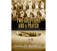 Two Gold Coins and a Prayer: The Epic Journey of a World War II Bomber Pilot and Pow
