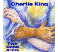 Two Good Arms by King, Charlie (2009-04-21)