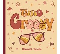 Two Groovy Guest Book: 8.5 x 8.5 inches| Adorable Groovy Guest Book for 2 Year Olds Birthday| Retro Hippie Book| 103 Pages