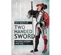 Two Handed Sword History, Design and Use