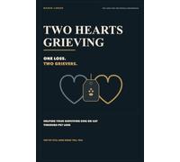 Two Hearts Grieving: Helping Your Surviving Dog or Cat Through Pet Loss - A Practical, Compassionate Guide for Grieving Pet Owners