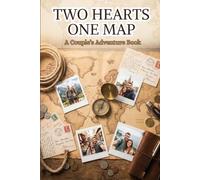 Two Hearts , One Map: The Ultimate Couples Travel Diary and Bucket List: A Romantic Vacation Planner and Memory Tracker for Two | 6x9 Inches, 120 Pages