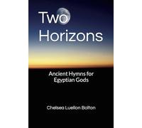 Two Horizons: Ancient Hymns for Egyptian Gods