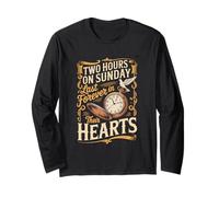 Two Hours on Sunday Last Forever in Their Hearts Long Sleeve T-Shirt