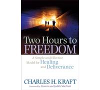 Two Hours to Freedom - A Simple and Effective Model for Healing and Deliverance