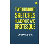 Two Hundred Sketches Humorous and Grotesque