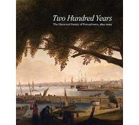 Two Hundred Years: The Historical Society of Pennsylvania, 1824-2024