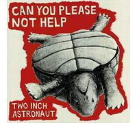 Two Inch Astronaut - Can You Please Not Help [VINYL]