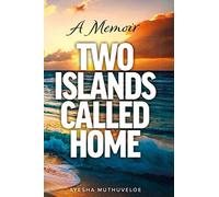 Two Islands called home: Memoir