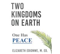 TWO KINGDOMS on EARTH: One Has PEACE (Most Inspirational Christian Books)