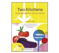 Two Kitchens: 120 Family Recipes from Sicily and Rome