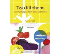 Two Kitchens 120 Family Recipes From Sicily And Rome By Rachel Roddy NEW
