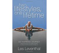 Two Lifestyles, One Lifetime: An Inspiring Journey From Rock-Bottom Hopelessness to Wildly Extravagant Possibility