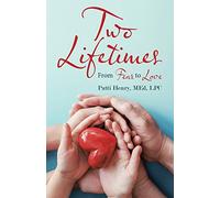 Two Lifetimes: From Fear to Love