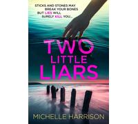 Two Little Liars : Sticks and stones may break your bones but lies will surely kill you - an impossible to put down thriller