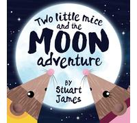 Two Little Mice and the Moon Adventure: The picture book edition: A rhyming story for young children