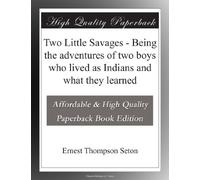 Two Little Savages - Being the adventures of two boys who lived as Indians and what they learned