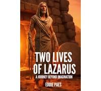 TWO LIVES OF LAZARUS: A Journey Beyond the Unimaginable