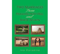 Two Marriages: From Paradise into Hell and Back Again