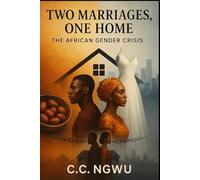 Two Marriages, One Home: The African Gender Crisis