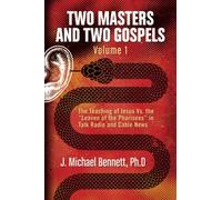 Two Masters and Two Gospels, Volume 1: The Teaching of Jesus Vs. the "Leaven of the Pharisees" in Talk Radio and Cable News