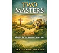 Two Masters: Choosing God Over Mammon - The God of Money