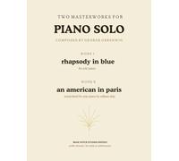 Two Masterworks for Piano Solo: Rhapsody in Blue / An American in Paris