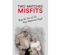 Two Matched Misfits: Being the Lives of Two Very Unimportant People