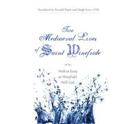 Two Mediaeval Lives of Saint Winefride: With an Essay on Winefride's Well-Cult
