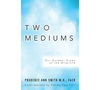 Two Mediums: Our Guides' Views of the Afterlife