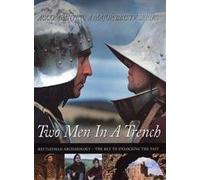 Two Men In A Trench: Battlefield Archaeology - The Key To Unlocking The Past