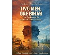Two Men, One Bihar - Lalu, Nitish and the Unfinished Revolution: From Dignity to Development - and the Road Still Ahead (Foundations of Modern India)
