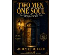 TWO MEN, ONE SOUL: Grace, Sin, and the Wesleyan War Within Dr. Jekyll and Mr. Hyde