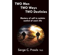 TWO Men TWO Ways TWO Destinies: Mastery of One's Life