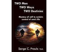 TWO Men TWO Ways TWO Destinies: Mastery of One's Life
