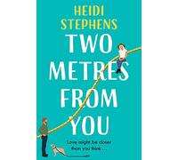 Two Metres From You: Escape with this hilarious, feel-good and utterly irresistible romantic comedy!