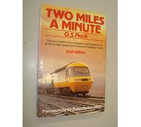 Two Miles a Minute: Story Behind the Conception and Operation of Britain's High Speed and Advanced Passenger Trains