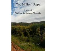 Two Million* Steps: A Memoir: Walking the Camino Mozarabe
