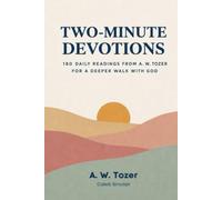 Two Minute Devotions: 180 Daily Readings from A.W. Tozer for a Deeper Walk with God