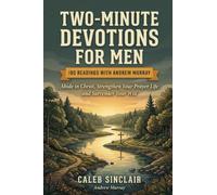 Two-Minute Devotions for Men: Abide in Christ, Strengthen Your Prayer Life and Surrender Your Will (180 Readings with Andrew Murray)