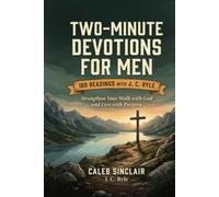Two-Minute Devotions for Men: Strengthen Your Walk with God and Live with Purpose (180 Readings with J C Ryle)