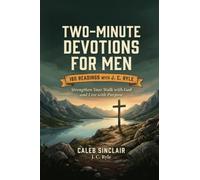 Two-Minute Devotions for Men: Strengthen Your Walk with God and Live with Purpose (180 Readings with J C Ryle)