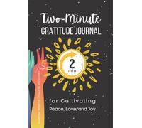 Two Minute Gratitude Journal Notebook for Cultivating Peace, Love, and Joy: 2 Min Wellness Journal & 2 Min Self Care Journal Prompts, Gratitude Quotes, 52 wk