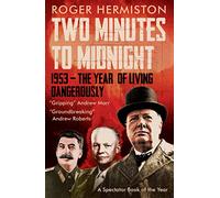 Two Minutes to Midnight: 1953 - The Year of Living Dangerously