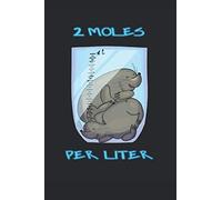 Two Moles Per Liter: Funny Mole Pun Chemistry Science Composition College Notebook and Diary to Write In / 120 Pages of Ruled Lined & Blank Paper / 6"x9"