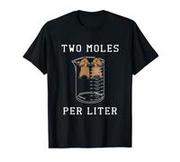 Two Moles Per Liter Science Chemistry Future Chemist T-Shirt