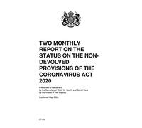 Two-monthly report on the status on the non-devolved provisions of the Coronavirus Act 2020. May 2020 (Command Paper) CP 243