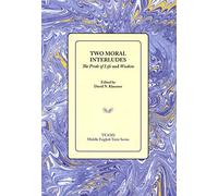 Two Moral Interludes (TEAMS Middle English Texts Series): The Pride of Life and Wisdom